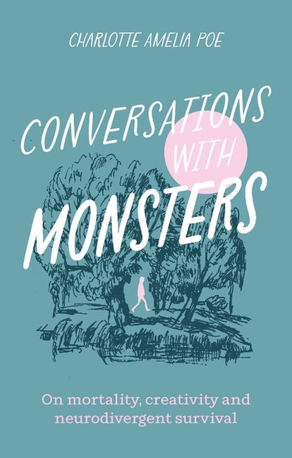 Conversations with Monsters: On Mortality, Creativity, and Neurodivergent Survival - Paperback