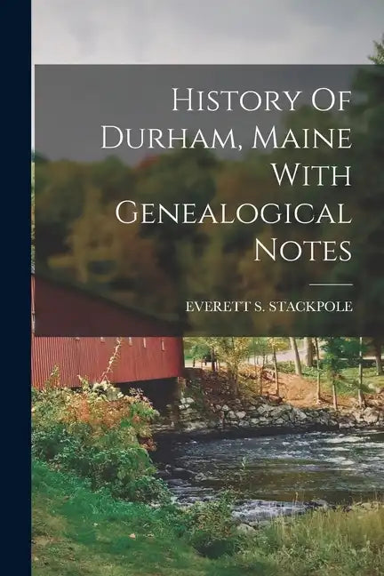 History Of Durham, Maine With Genealogical Notes - Paperback