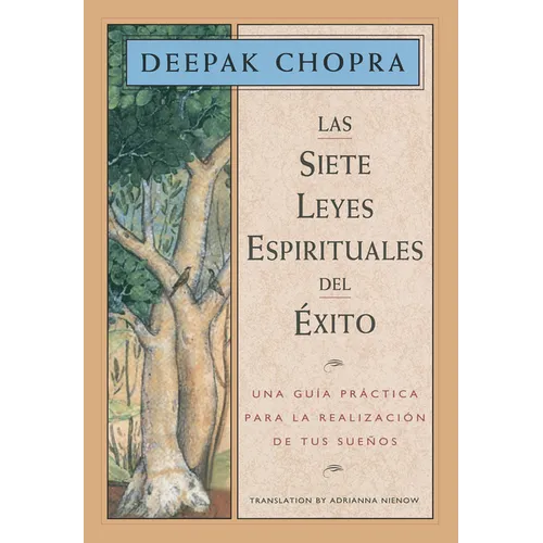 Las Siete Leyes Espirituales del Éxito / The Seven Spiritual Laws of Success: Una Guía Práctica Para La Realización de Tus Sueños / A Practical Guide - Paperback