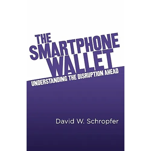 The SmartPhone Wallet: Understanding the Disruption Ahead