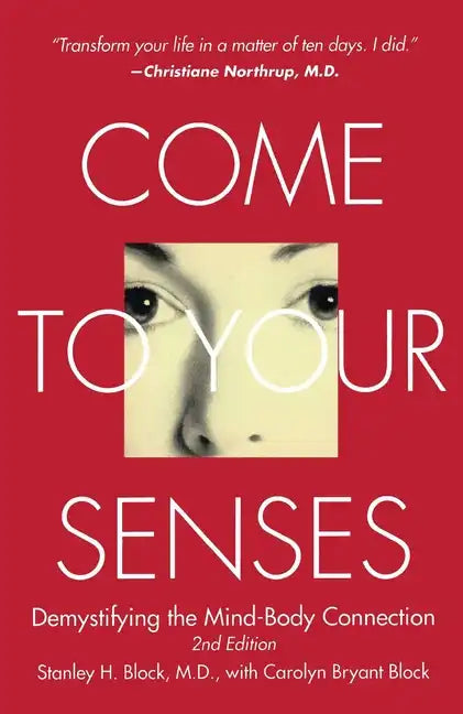 Come to Your Senses: Demystifying the Mind-Body Connection - Paperback