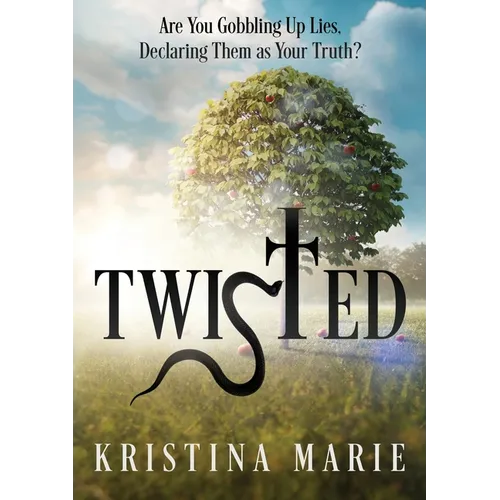 Twisted: Are You Gobbling Up Lies, Declaring Them as Your Truth? - Paperback