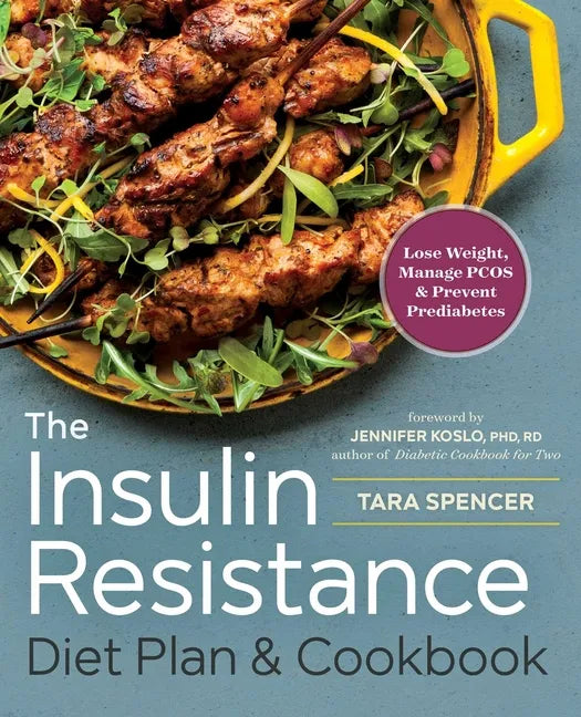 The Insulin Resistance Diet Plan & Cookbook: Lose Weight, Manage Pcos, and Prevent Prediabetes - Paperback