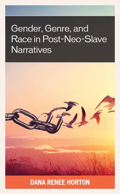 Gender, Genre, and Race in Post-Neo-Slave Narratives - Hardcover