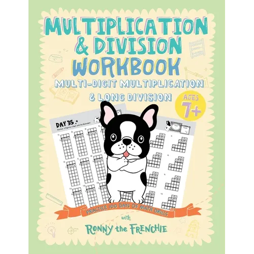 Multiplication & Division Workbook - Multi-Digit Multiplication & Long Division: Practice 100 Days of Math Drills with Ronny the Frenchie - Paperback