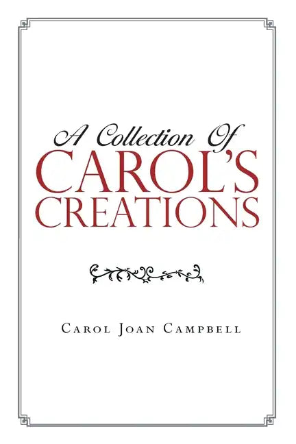 A Collection of Carol's Creations - Paperback