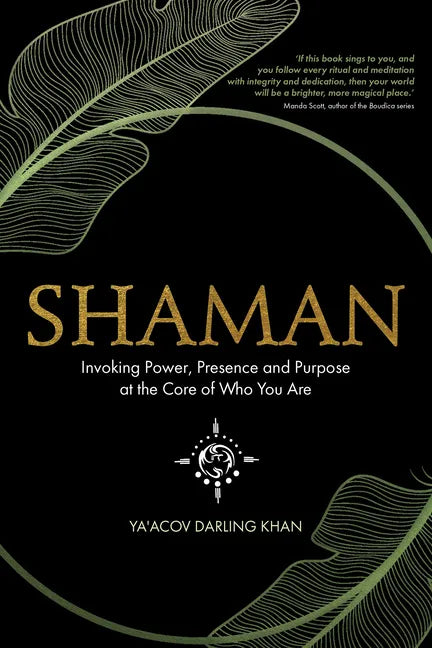 Shaman: Invoking Power, Presence and Purpose at the Core of Who You Are - Paperback