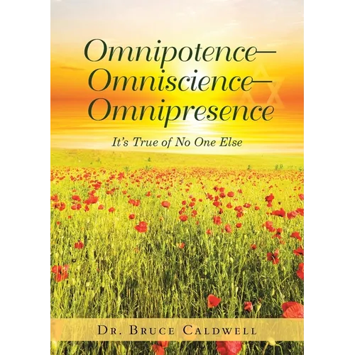 Omnipotence-Omniscience-Omnipresence: It's True of No One Else - Paperback