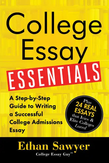 College Essay Essentials: A Step-By-Step Guide to Writing a Successful College Admissions Essay - Paperback