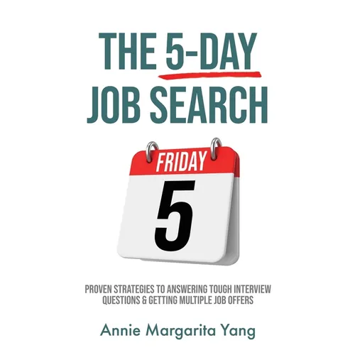 The 5-Day Job Search: Proven Strategies to Answering Tough Interview Questions & Getting Multiple Job Offers - Paperback