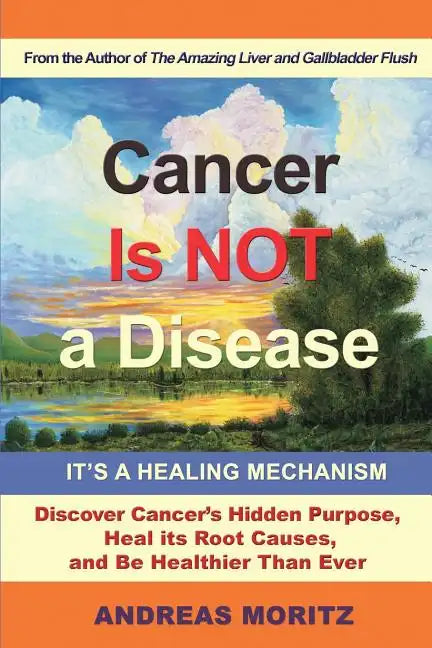 Cancer Is Not a Disease - It's a Healing Mechanism - Paperback