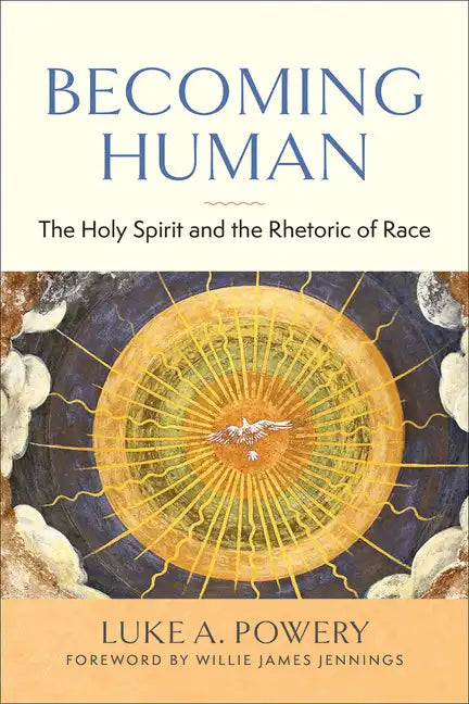 Becoming Human: The Holy Spirit and the Rhetoric of Race - Paperback
