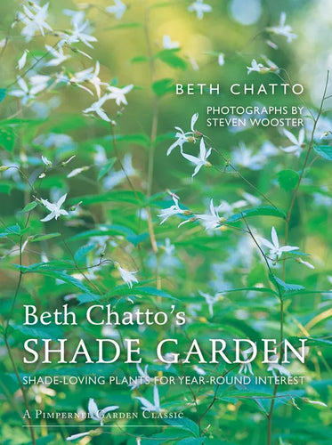 Beth Chatto's Shade Garden: Shade-Loving Plants for Year-Round Interest - Hardcover