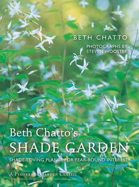 Beth Chatto's Shade Garden: Shade-Loving Plants for Year-Round Interest - Hardcover