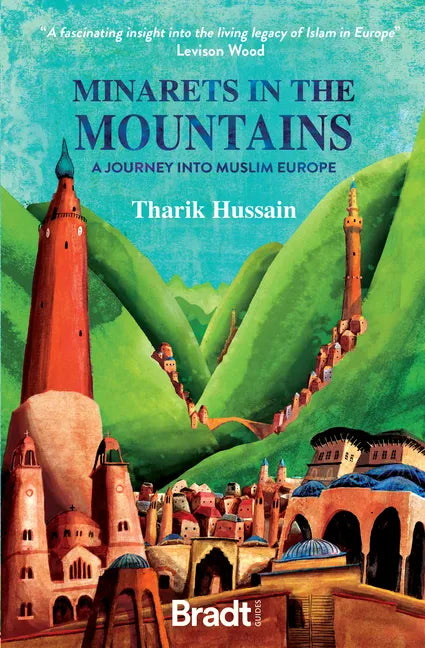 Minarets in the Mountains: A Journey Into Muslim Europe - Paperback