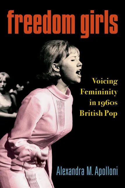 Freedom Girls: Voicing Femininity in 1960s British Pop - Paperback