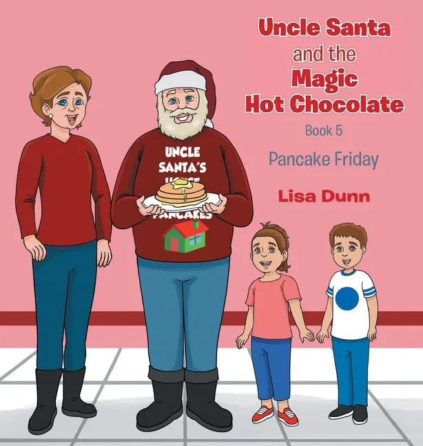 Uncle Santa and The Magic Hot Chocolate: Pancake Friday - Hardcover