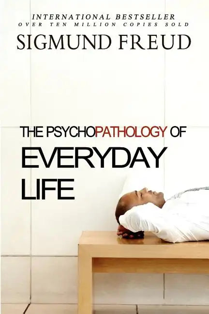 The Psychopathology of Everyday Life - Paperback