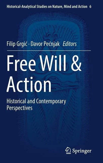 Free Will & Action: Historical and Contemporary Perspectives - Hardcover