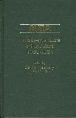 Cuba: Twenty-Five Years of Revolution, 1959-1984 - Hardcover