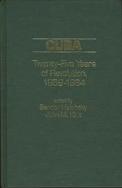 Cuba: Twenty-Five Years of Revolution, 1959-1984 - Hardcover