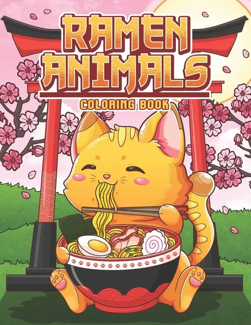 Ramen Animals Coloring Book: Kawaii Animal Coloring Pages for Adult and Kids Japanese Food Lovers - Paperback