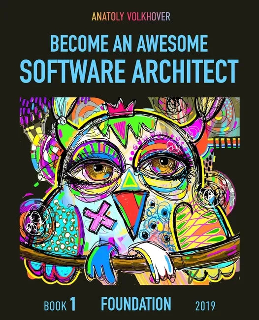 Become an Awesome Software Architect: Book 1: Foundation 2019 - Paperback