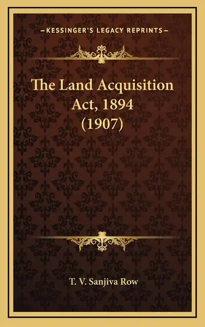 The Land Acquisition Act, 1894 (1907) - Hardcover