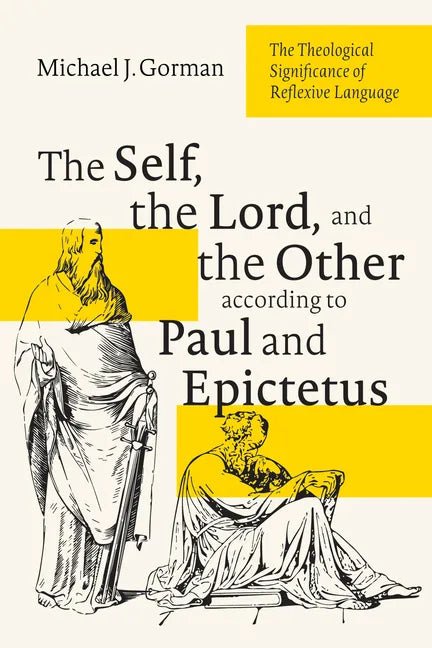 The Self, the Lord, and the Other According to Paul and Epictetus: The Theological Significance of Reflexive Language - Paperback