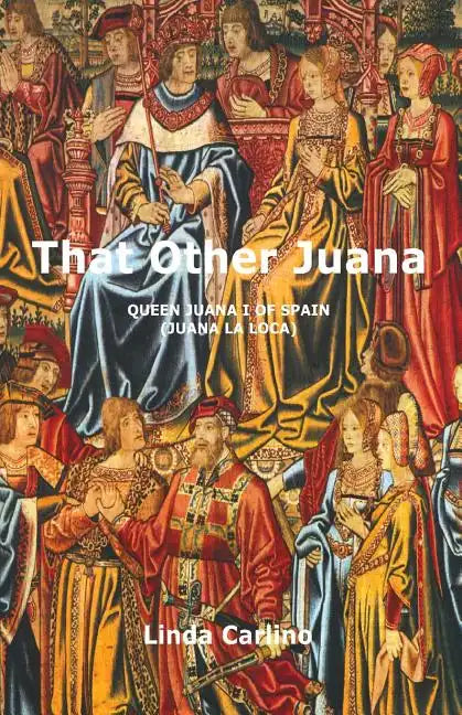 That Other Juana: Juana la Loca - Paperback