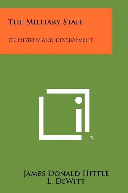 The Military Staff: Its History And Development - Paperback