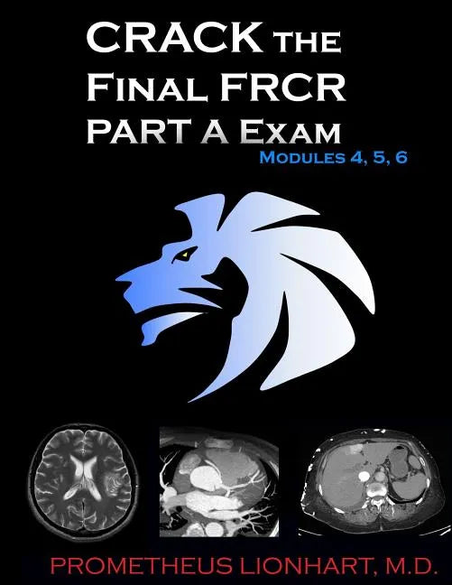 CRACK the Final FRCR PART A Exam - Modules 4, 5, 6 - Paperback