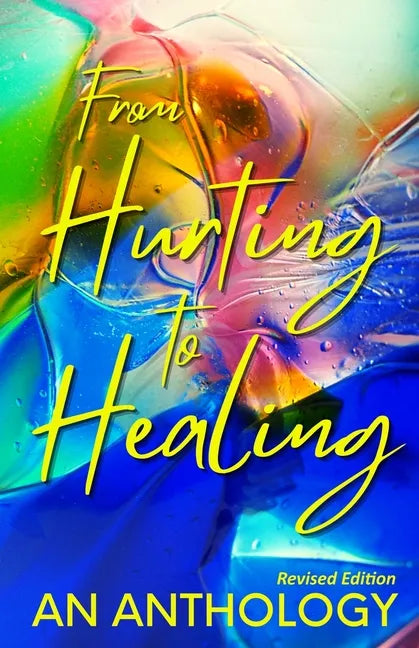 From Hurting to Healing: An Anthology - Paperback