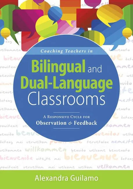 Coaching Teachers in Bilingual and Dual-Language Classrooms: A Responsive Cycle for Observation and Feedback (Dual-Language Instructional Coaching for - Paperback