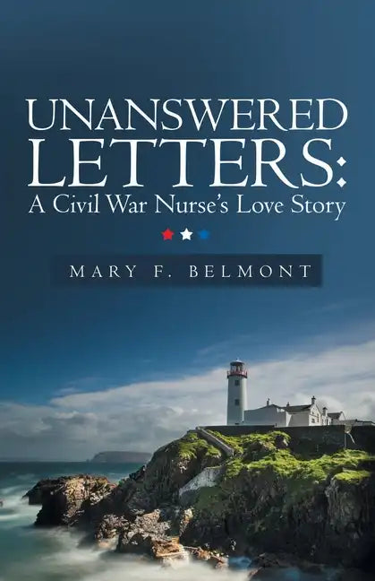 Unanswered Letters: a Civil War Nurse's Love Story - Paperback