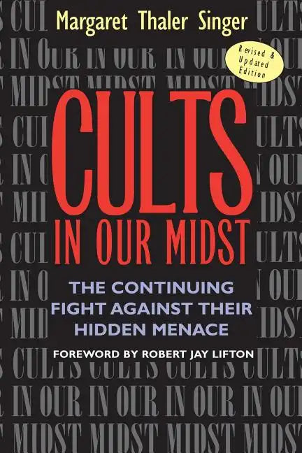 Cults in Our Midst: The Continuing Fight Against Their Hidden Menace - Paperback