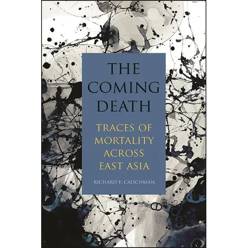 The Coming Death: Traces of Mortality across East Asia - Hardcover