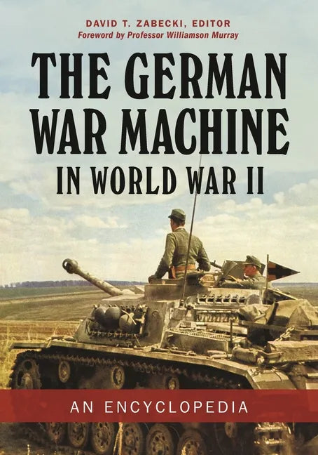 The German War Machine in World War II: An Encyclopedia - Hardcover