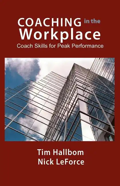 Coaching in the Workplace: Coach skills for peak performance - Paperback