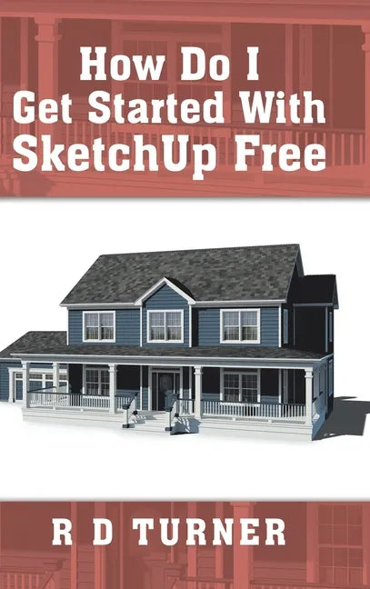 How Do I Get Started with Sketchup Free - Hardcover