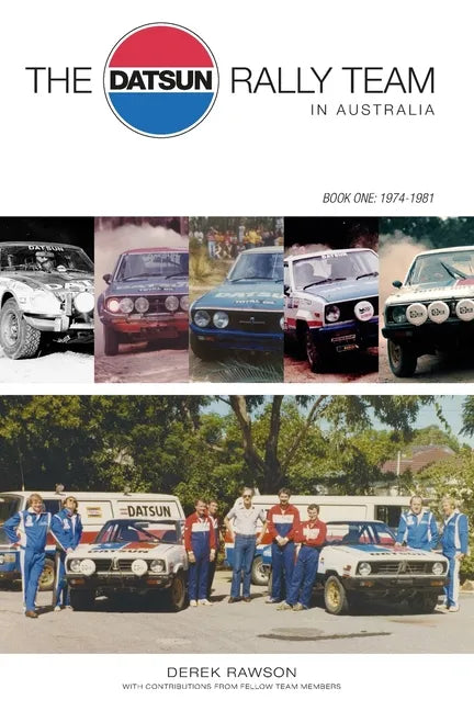 The Datsun Rally Team in Australia: 1974 - 1981 - Paperback