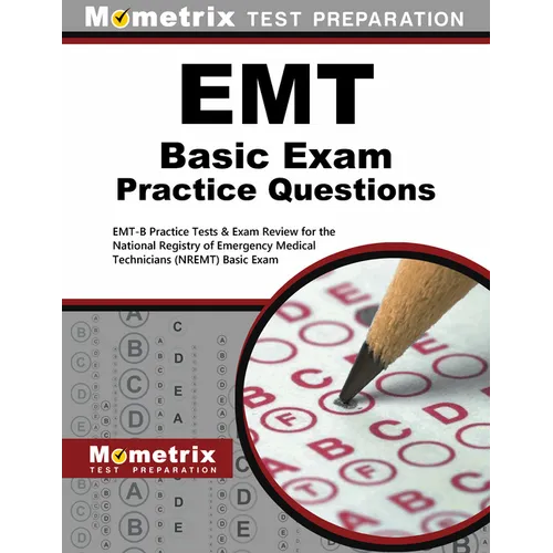EMT Basic Exam Practice Questions: Emt-B Practice Tests & Review for the National Registry of Emergency Medical Technicians (Nremt) Basic Exam - Paperback