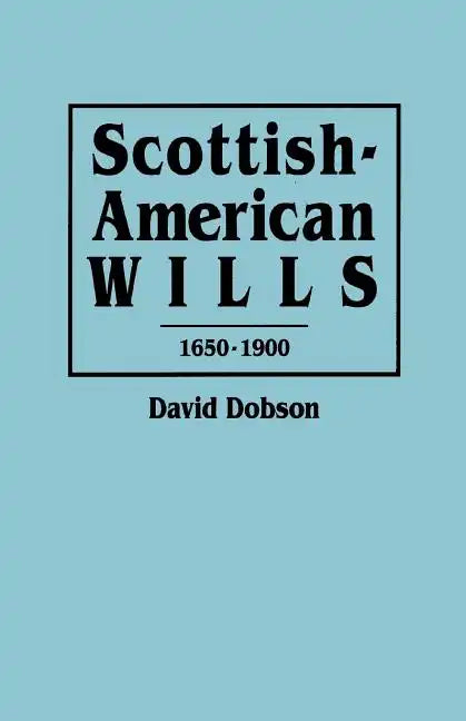 Scottish-American Wills, 1650-1900 - Paperback