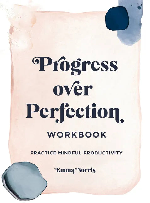 Progress Over Perfection Workbook: Gift Edition: Practice Mindful Productivity - Paperback