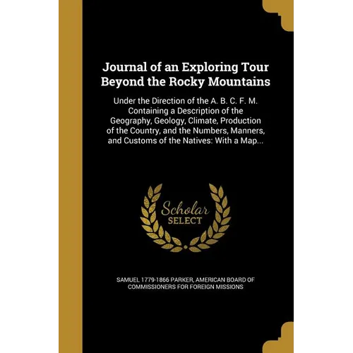 Journal of an Exploring Tour Beyond the Rocky Mountains - Paperback