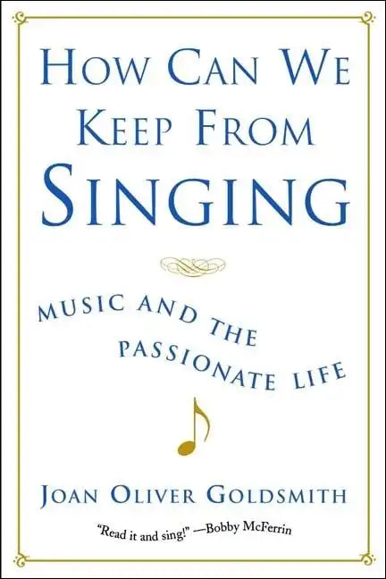 How Can We Keep from Singing: Music and the Passionate Life (Revised) - Paperback