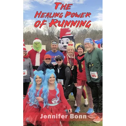 The Healing Power of Running: A Guide to Healing the Body, Mind, and Spirit - Hardcover