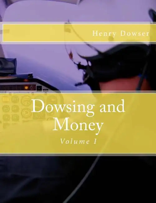 Dowsing and Money: Volume I - Paperback