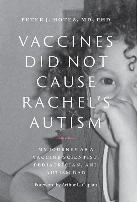 Vaccines Did Not Cause Rachel's Autism: My Journey as a Vaccine Scientist, Pediatrician, and Autism Dad - Paperback