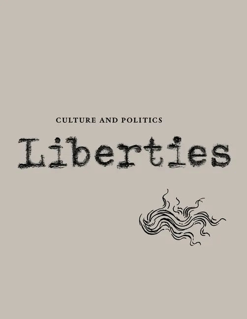 Liberties Journal of Culture and Politics: Volume II, Issue 3 - Paperback